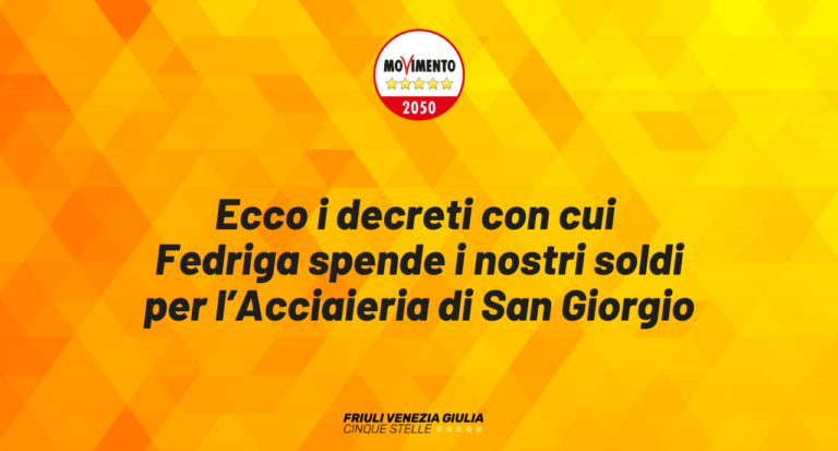 Ecco i decreti con cui Fedriga spende i nostri soldi per l’Acciaieria di San Giorgio