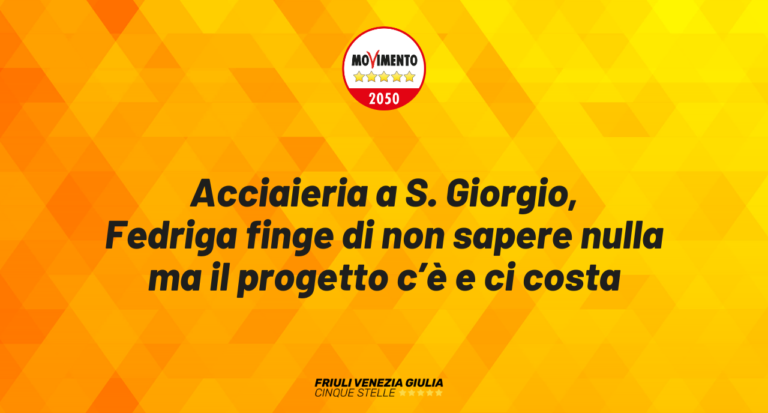 Acciaieria a S. Giorgio, Fedriga finge di non sapere nulla ma progetto c’è e ci costa