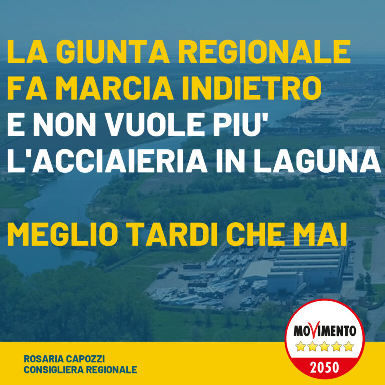 Capozzi M5S: “Marcia indietro della Giunta Regionale sull’Acciaieria in Laguna, meglio tardi che mai”